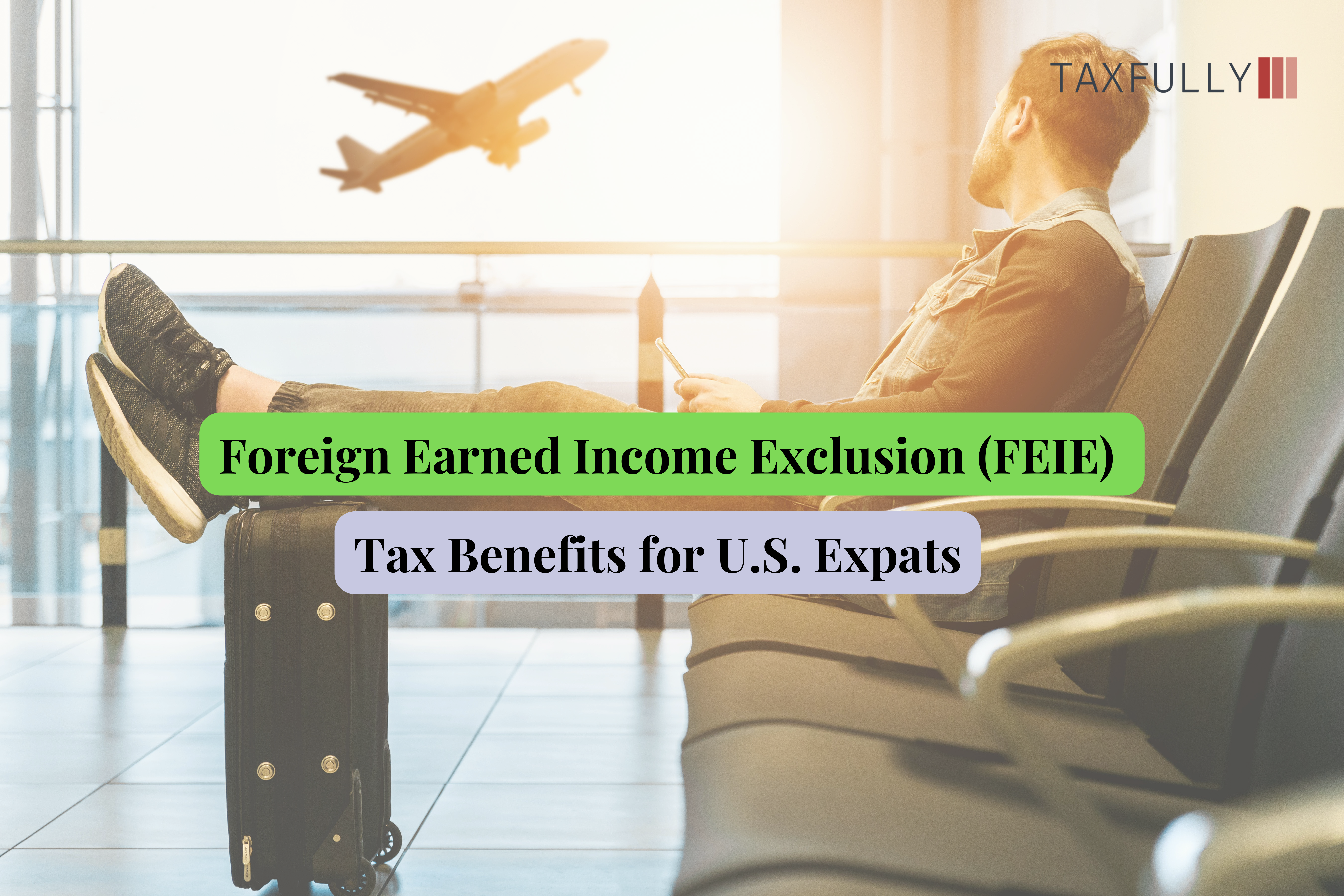 You are currently viewing Foreign Earned Income Exclusion -Tax Benefits for U.S. Expats