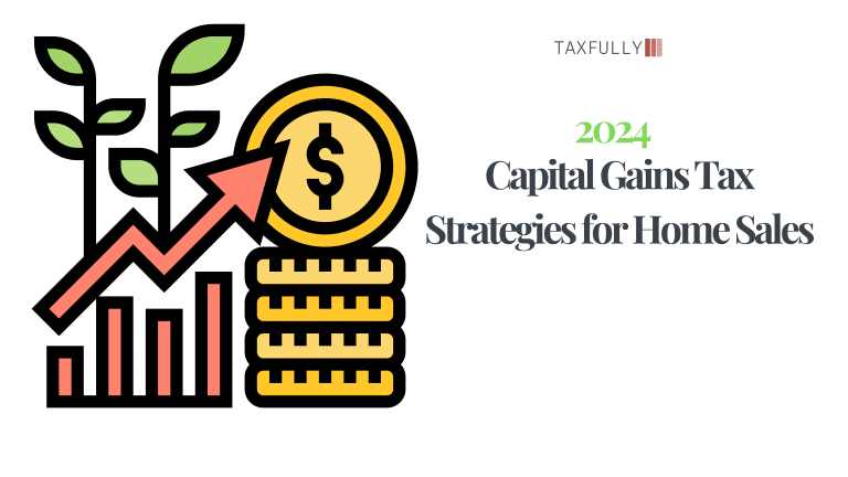 Capital Gains Tax Strategies 2024 | Tax Strategies For Home Sales
