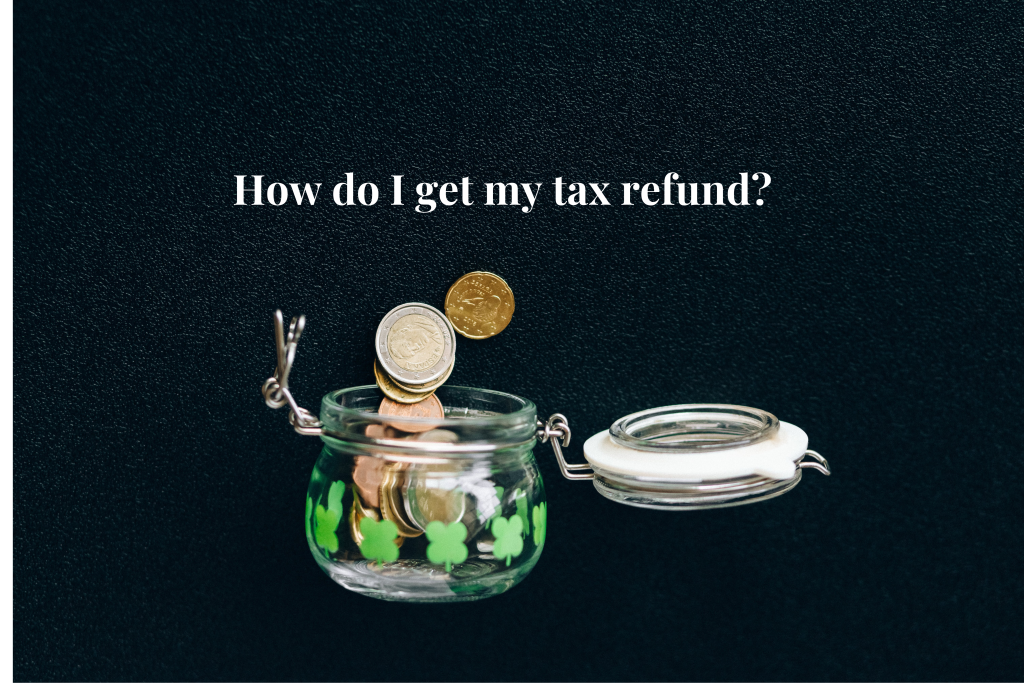 How Do I Get My Tax Refund IRS Small Business Tax Guide