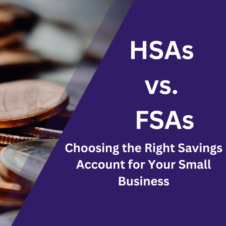HSAs vs. FSAs: Choosing the Right Savings Account for Your Small Business