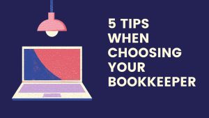 Read more about the article 5 Tips When Choosing Your Bookkeeper