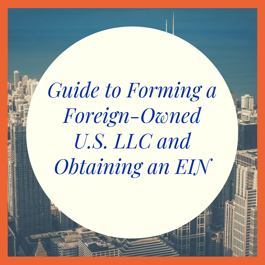 You are currently viewing Guide to Forming a Foreign-Owned U.S. LLC and Obtaining an EIN