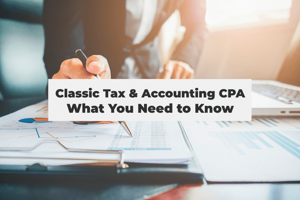 You are currently viewing Classic Tax & Accounting CPA: What You Need to Know