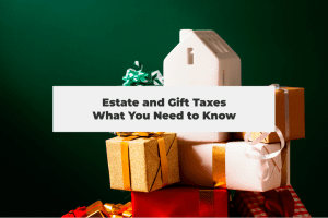 Read more about the article Estate and Gift Taxes: What You Need to Know