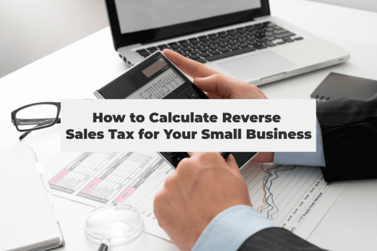 How to Calculate Reverse Sales Tax for Your Small Business