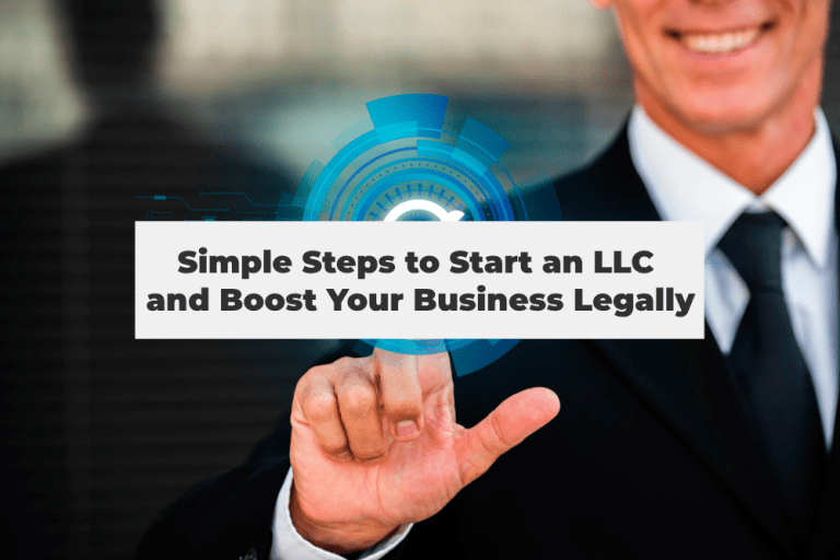 Simple Steps to Start an LLC and Boost Your Business Legally