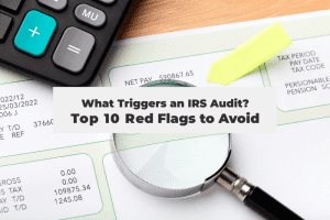 Read more about the article What Triggers an IRS Audit? Top 10 Red Flags to Avoid