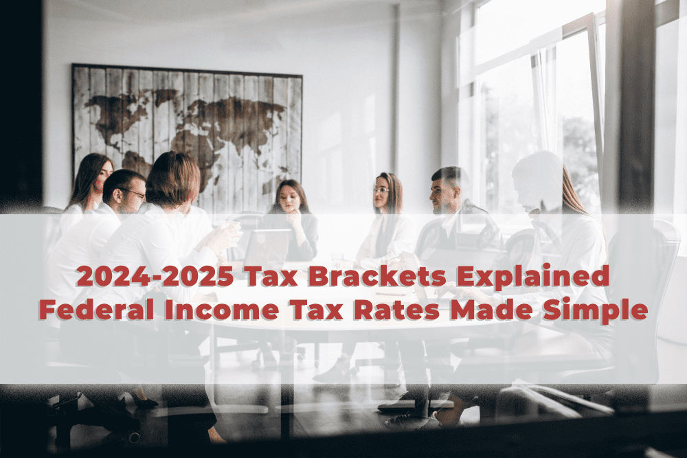 You are currently viewing 2024-2025 Tax Brackets Explained: Federal Income Tax Rates Made Simple