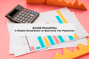 Read more about the article Avoid Penalties: A Simple Breakdown of Quarterly Tax Payments