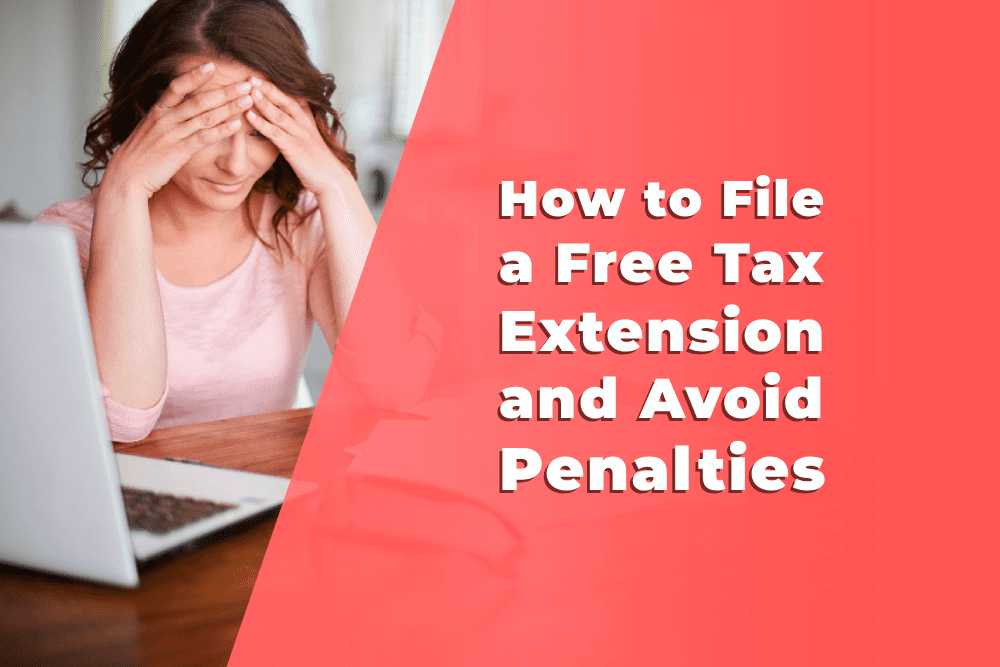 You are currently viewing How to File a Free Tax Extension and Avoid Penalties