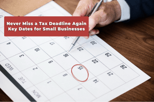 Read more about the article Never Miss a Tax Deadline Again: Key Dates for Small Businesses