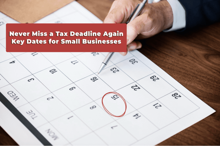 Never Miss a Tax Deadline Again Key Dates for Small Businesses