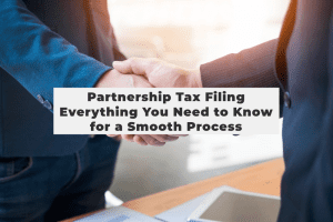 Read more about the article Partnership Tax Filing: Everything You Need to Know for a Smooth Process