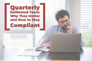 Read more about the article Quarterly Estimated Taxes: Why They Matter and How to Stay Compliant