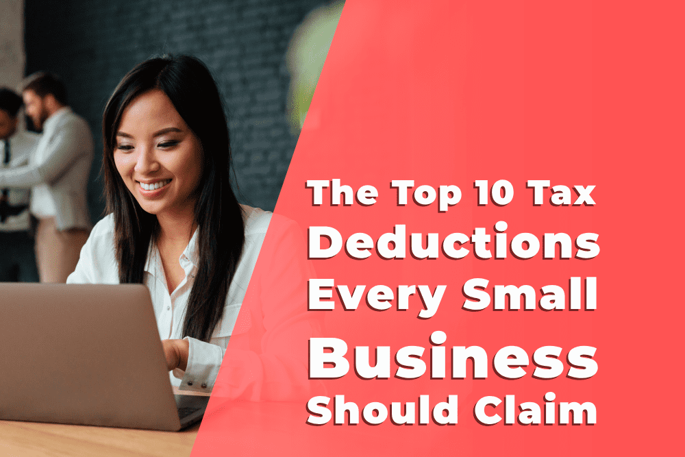 You are currently viewing The Top 10 Tax Deductions Every Small Business Should Claim