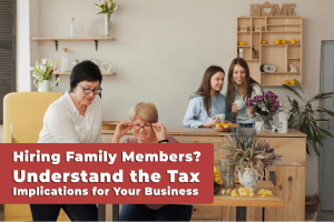 Read more about the article Tax Implications of Hiring Family Members