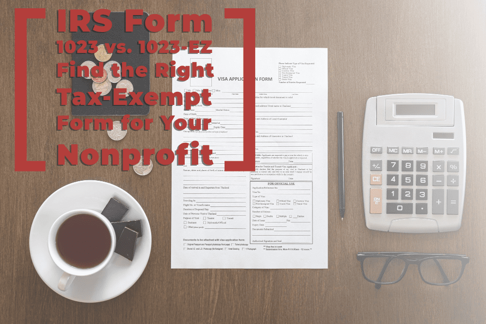 You are currently viewing IRS Form 1023 vs. 1023-EZ: Find the Right Tax-Exempt Form for Your Nonprofit