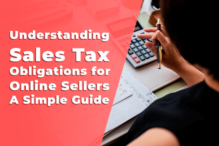 Understanding Sales Tax Obligations for Online Sellers: A Simple Guide