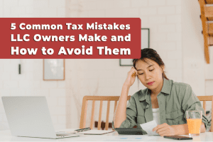 Read more about the article 5 Common Tax Mistakes LLC Owners Make and How to Avoid Them