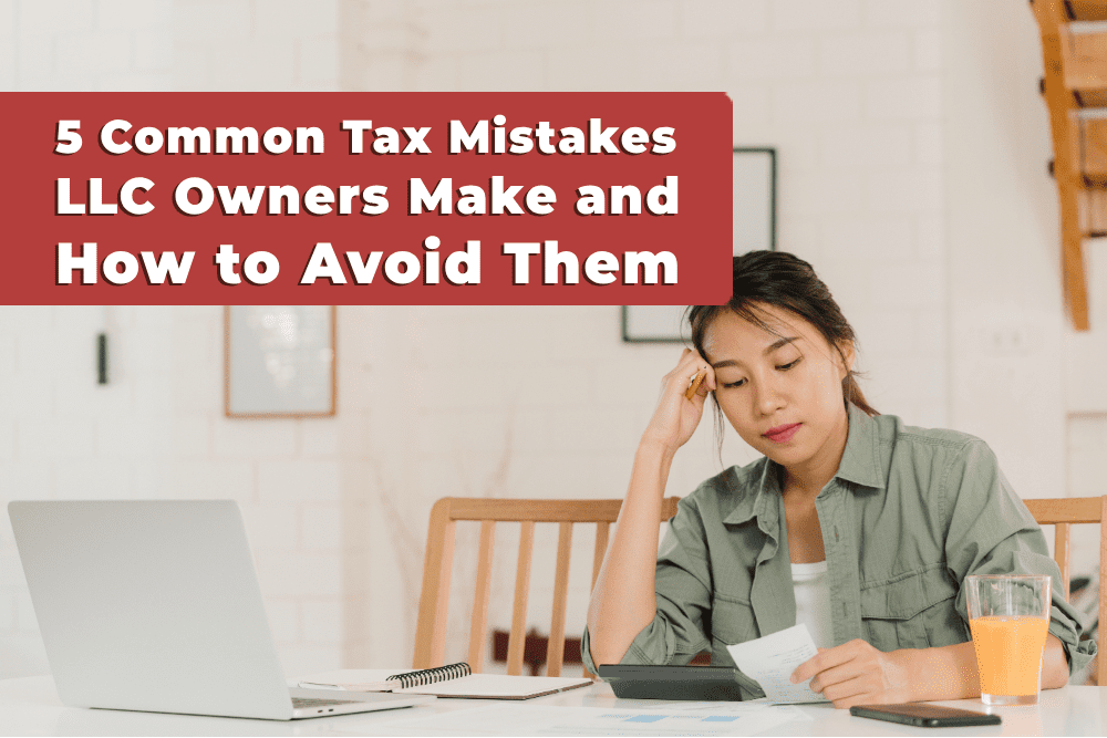 You are currently viewing 5 Common Tax Mistakes LLC Owners Make and How to Avoid Them