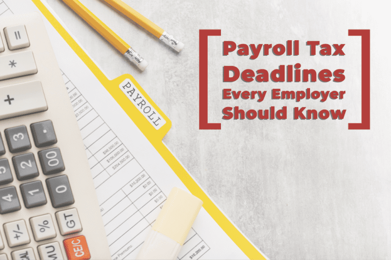 Payroll Tax Deadlines Every Employer Should Know