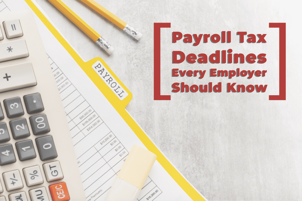 You are currently viewing Payroll Tax Deadlines Every Employer Should Know: A Guide to Avoiding Penalties