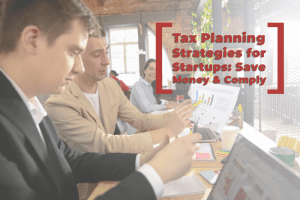 Read more about the article 10 Tax Planning Strategies Every Startup Should Know to Save Money and Stay Compliant