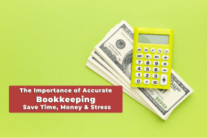 Read more about the article The Importance of Accurate Bookkeeping: Save Time, Money & Stress