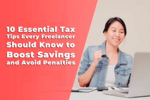 Read more about the article 10 Essential Tax Tips Every Freelancer Should Know to Boost Savings and Avoid Penalties