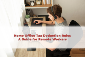 Read more about the article A Comprehensive Guide to Home Office Tax Deduction Rules for Remote Workers and Freelancers