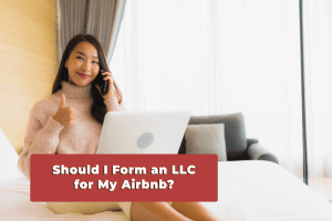 Read more about the article Should I Form an LLC for My Airbnb?