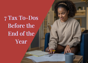 Read more about the article 7 Tax To-Dos Before the End of the Year