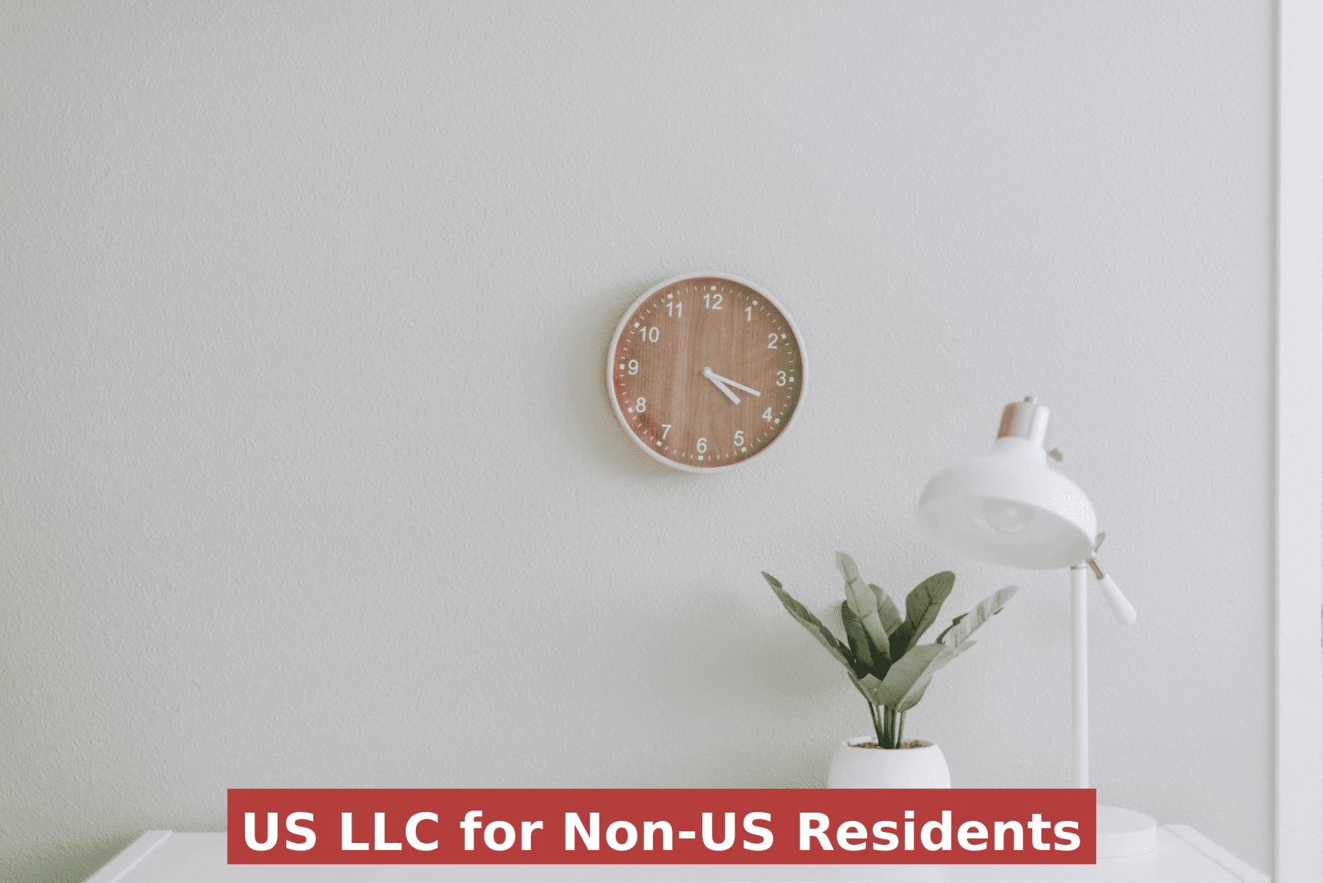 You are currently viewing 8 Simple Steps to Start a US LLC for Non-US Residents